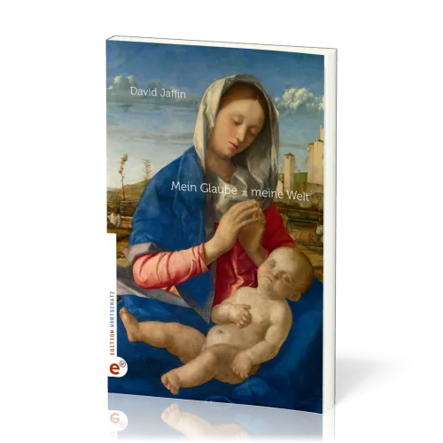 Mein Glaube - meine Welt - Mit Beiträgen von Manfred Siebald und Thomas Baumann