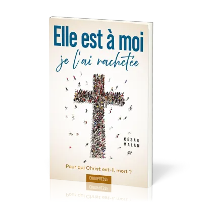 Elle est à moi… je l'ai rachetée - Pour qui Christ est-il mort ?
