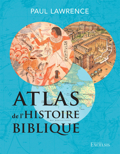 Atlas de l’histoire biblique - deuxième édition