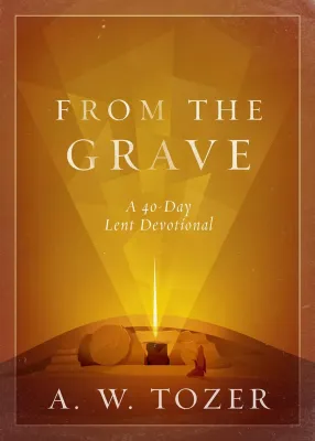 From the Grave - A 40-Day Lent Devotional