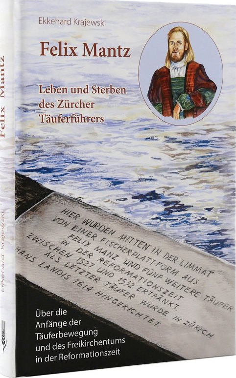 Felix Mantz - Leben und Sterben des Zürcher Täuferführers