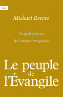 Peuple de l’Évangile (Le) - Un appel en faveur de l’intégrité évangélique