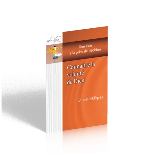 Connaître la volonté de Dieu - Une aide à la prise de décision
