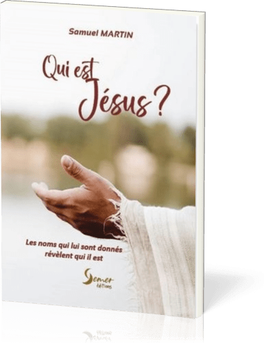 Qui est Jésus ? - Les noms qui lui sont donnés révèlent qui il est