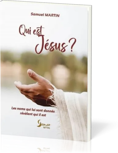 Qui est Jésus ? - Les noms qui lui sont donnés révèlent qui il est