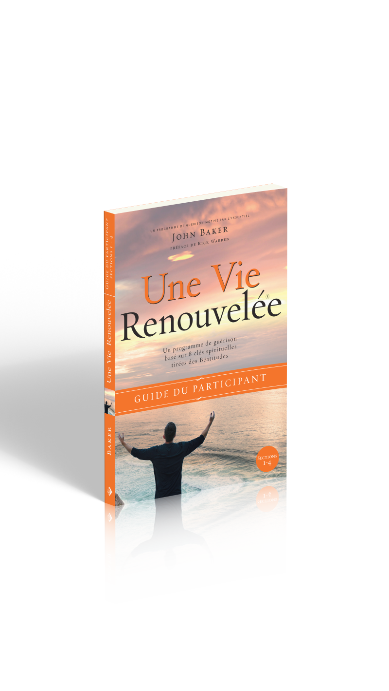 Une vie renouvelée  - Un programme de guérison base sur 8 principes tirés des béatitudes - Guide...