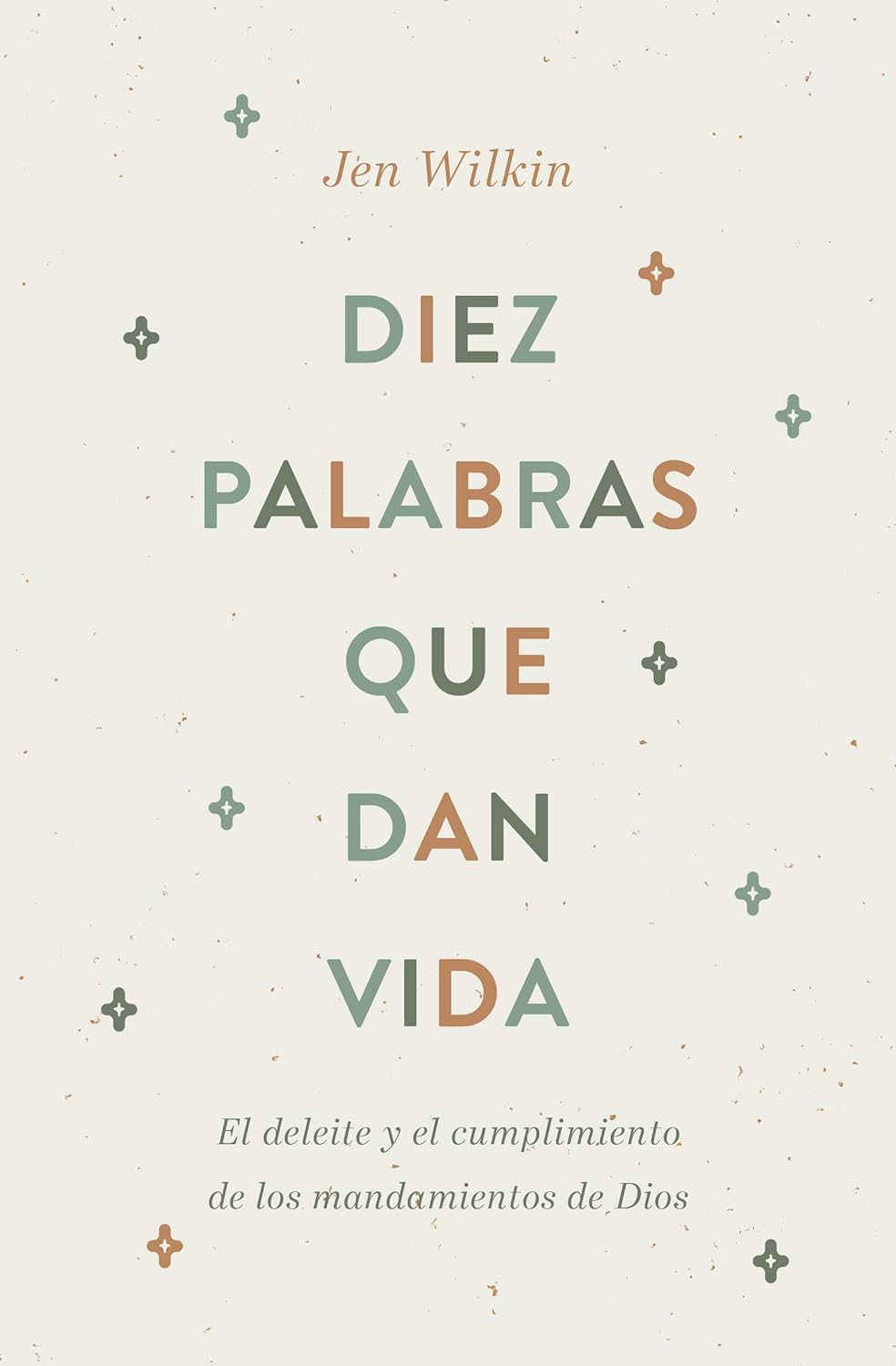 Diez Palabras Que Dan Vida - El Deleite Y El Cumplimiento de Los Mandamientos de Dios