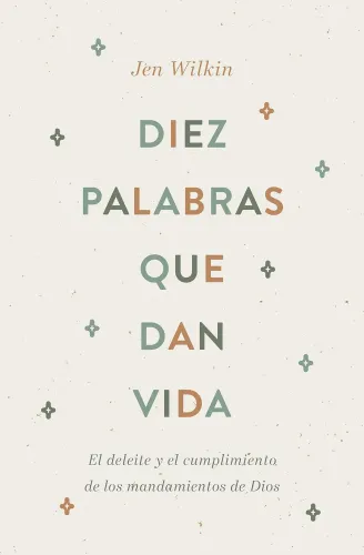 Diez Palabras Que Dan Vida - El Deleite Y El Cumplimiento de Los Mandamientos de Dios