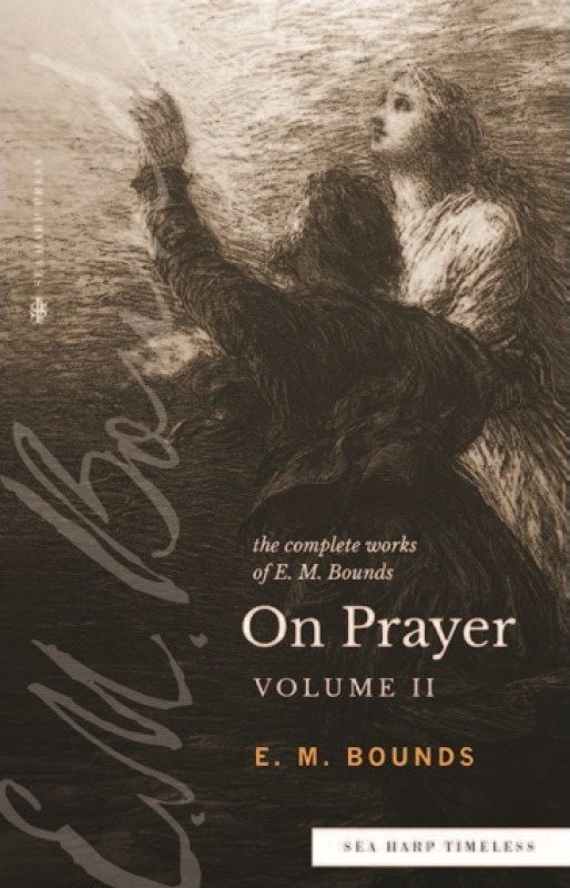 The Complete Works of E.M. Bounds On Prayer, Vol 2