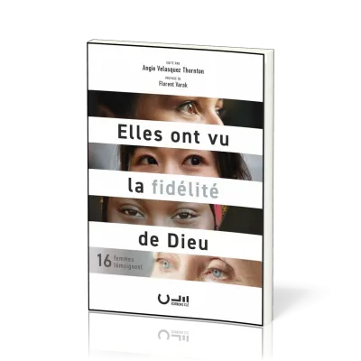 Elles ont vu la fidélité de Dieu - 16 femmes témoignent