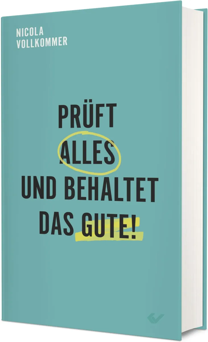 Prüft alles und behaltet das Gute! - Buch zur Jahreslosung 2025