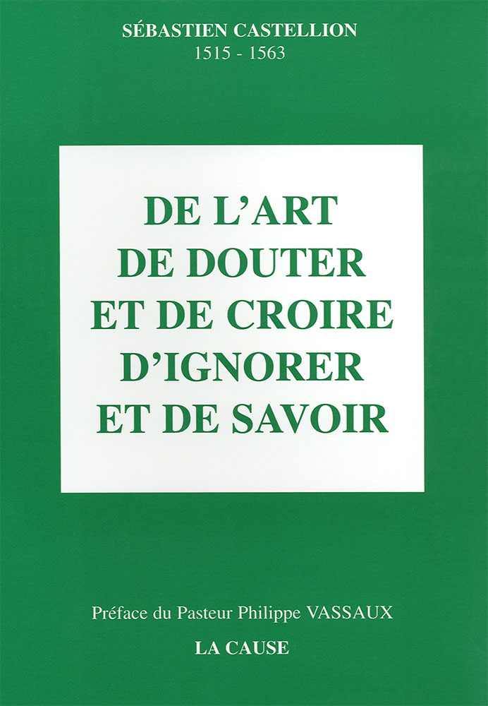 De l'art de douter et de croire, d'ignorer et de savoir - [collection Classiques protestants]