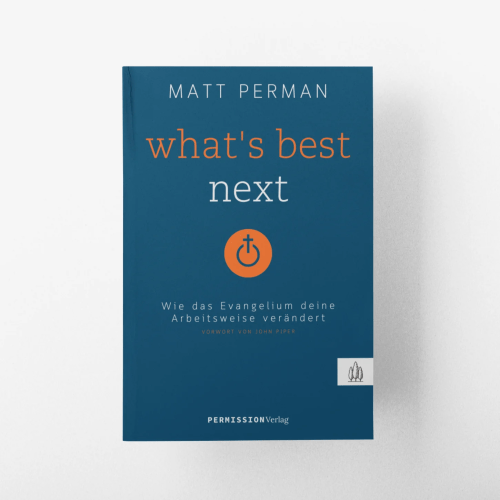 What‘s best next - Wie das Evangelium deine Arbeitsweise verändert