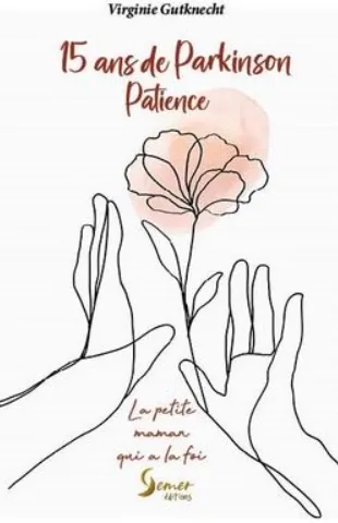 15 ans de Parkinson Patience - La petite maman qui a la foi