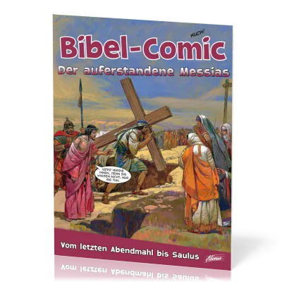 Bibel-Comic - Der auferstandene Messias - Vom letzten Abendmahl bis Saulus
