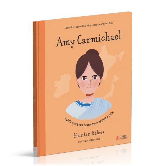 Amy Carmichael - La fille aux yeux bruns qui a appris à prier [coll. Tu peux faire de grandes...