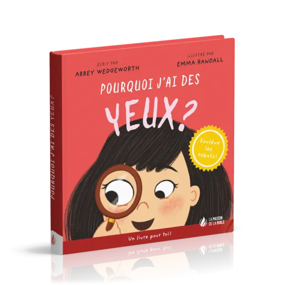 Pourquoi j'ai des yeux ? - Un livre pour toi ! - Soulève les rabats !