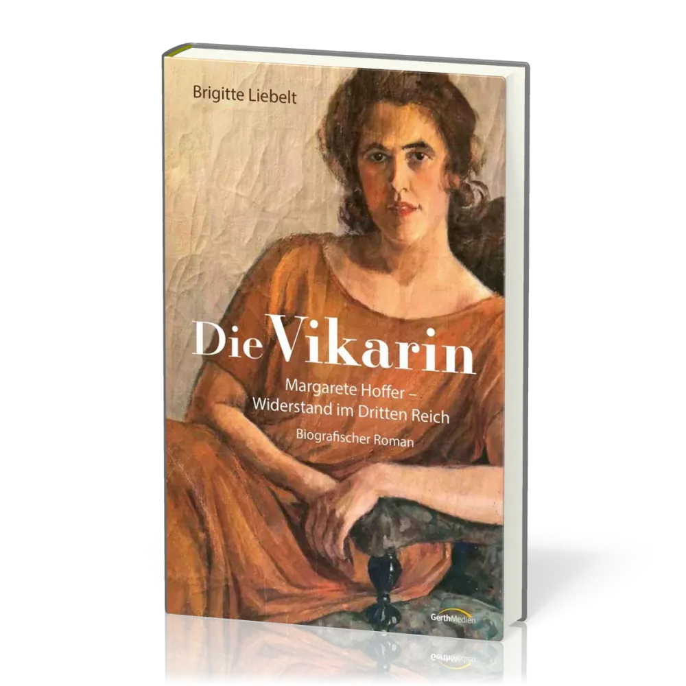 Die Vikarin - Margarete Hoffer - Widerstand im Dritten Reich - Biografischer Roman