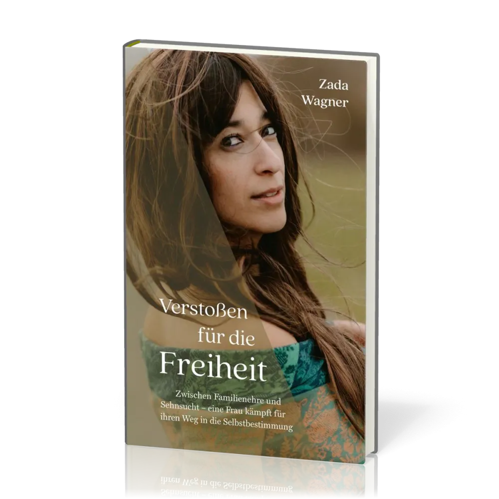 Verstoßen für die Freiheit - Zwischen Familienehre und Sehnsucht - eine Frau kämpft für ihren Weg