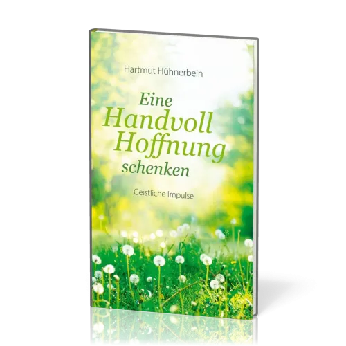Eine Handvoll Hoffnung schenken - Geistliche Impulse