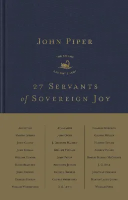27 Servants of Sovereign Joy - Faithful, Flawed, and Fruitful