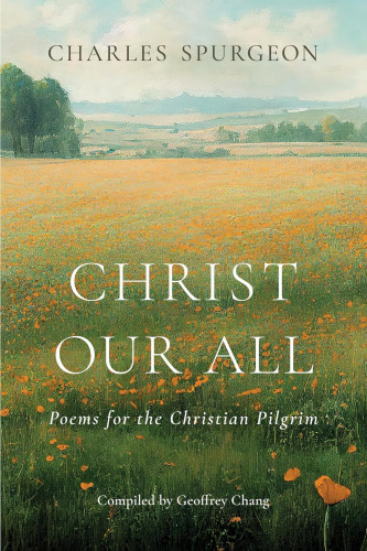 Christ Our All - Poems for the Christian Pilgrim