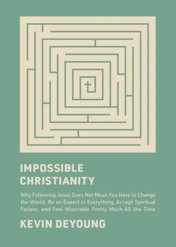 Impossible Christianity - Why Following Jesus Does Not Mean You Have to Change the World, Be an...
