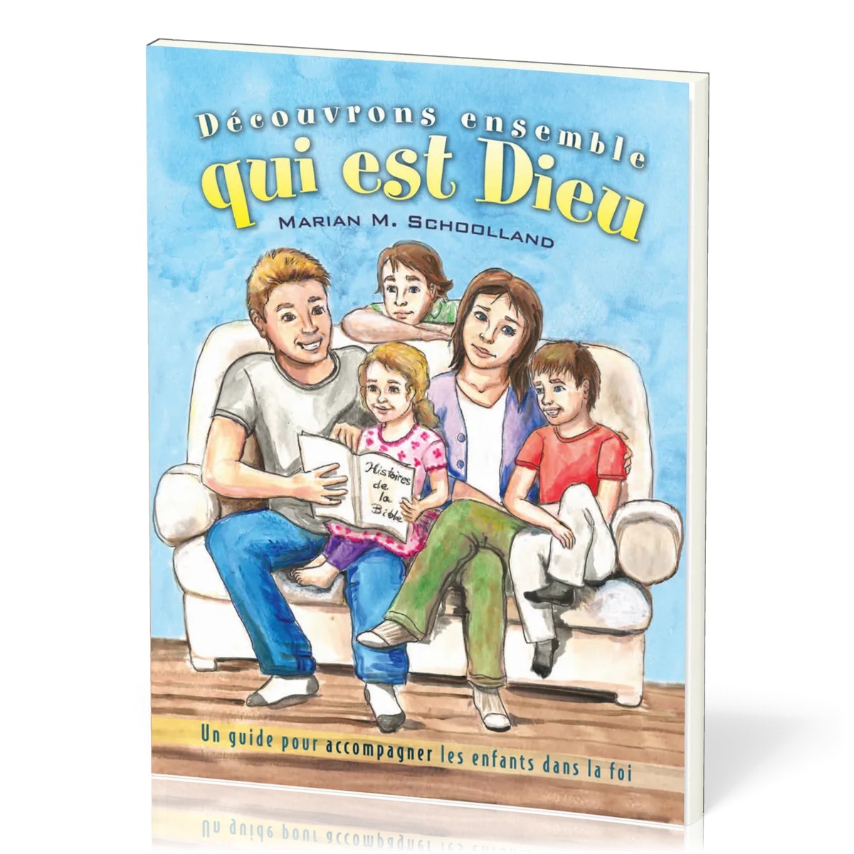 Découvrons ensemble qui est Dieu - Un guide pour accompagner les enfants dans la foi