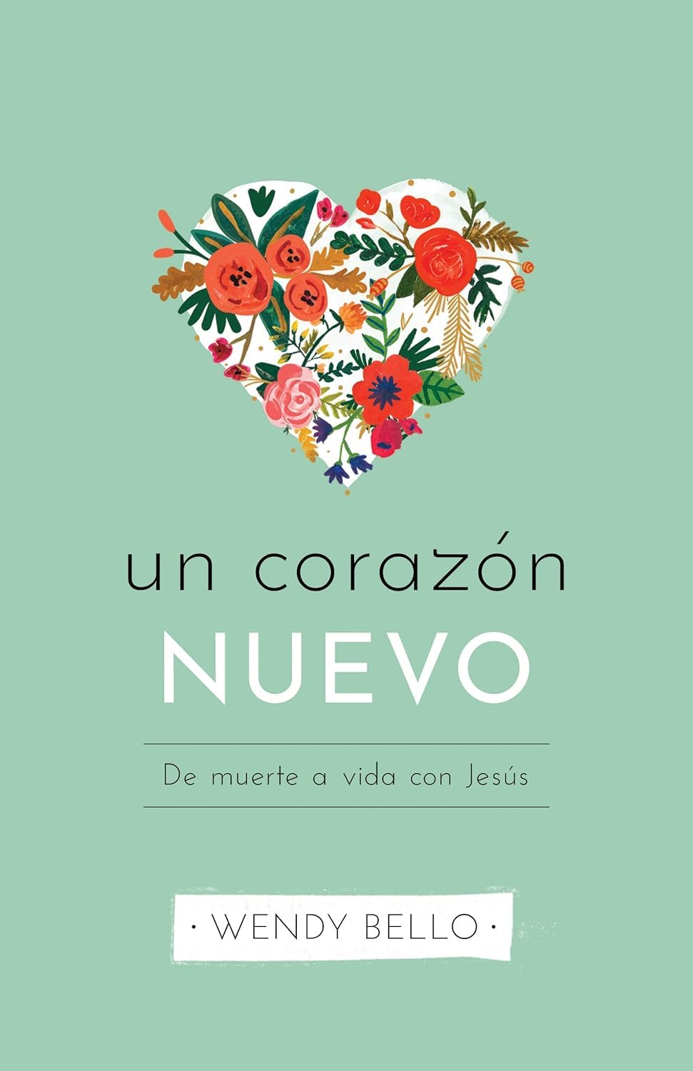 Un Corazón Nuevo - de Muerte a Vida Con Jesús