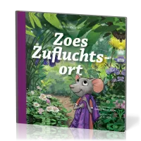Zoes Zufluchtsort - Wenn du Angst hast - Reihe Gute Nachricht für kleine Leute