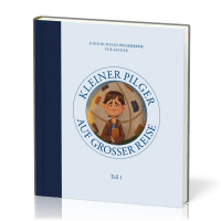 Kleiner Pilger auf grosser Reise - John Bunyans Pilgerreise für Kinder - Teil 1