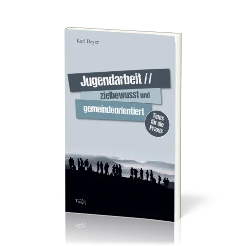 Jugendarbeit - zielbewusst und gemeindeorientiert