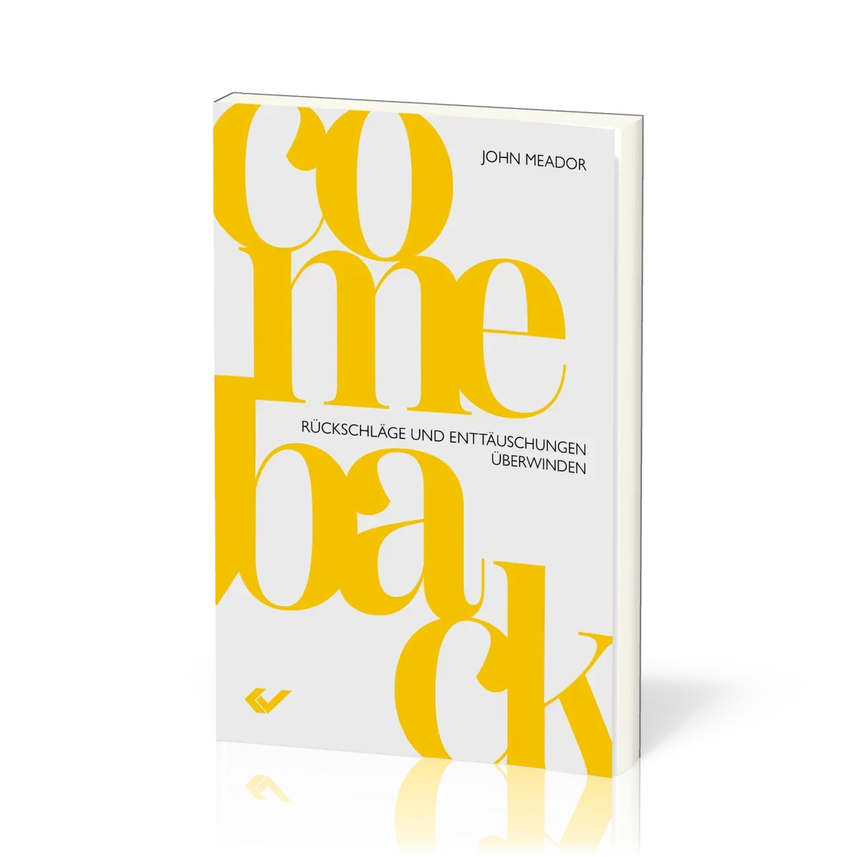 Comeback - Rückschläge und Enttäuschungen überwinden