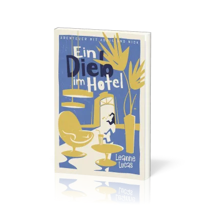 Ein Dieb im Hotel - Reihe »Abenteuer mit Addie und Nick« Band 4