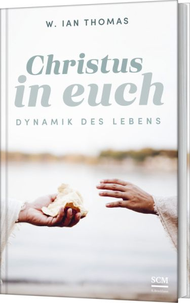 Christus in euch - Dynamik des Lebens