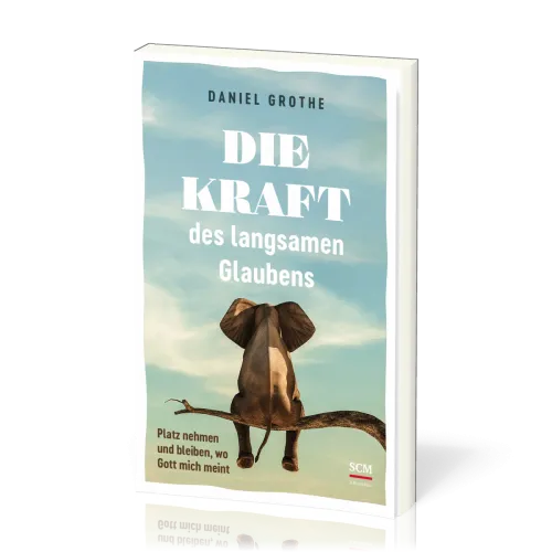 Die Kraft des langsamen Glaubens - Platz nehmen und bleiben, wo Gott mich meint