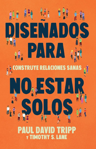 Diseñados para No Estar Solos - Construye relaciones sanas