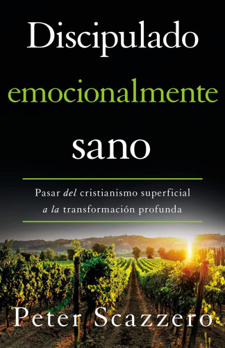 Discipulado emocionalmente sano - Pasar del cristianismo superficial a la transformación profunda