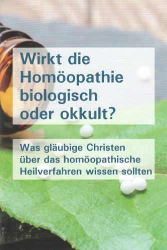 Wirkt die Homöopathie biologisch oder okkult?