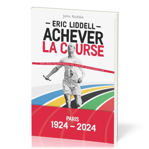 Eric Liddell : Achever la course - Des jeux olympiques au champ missionnaire
