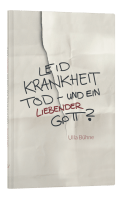 Leid, Krankheit, Tod und ein liebender Gott?