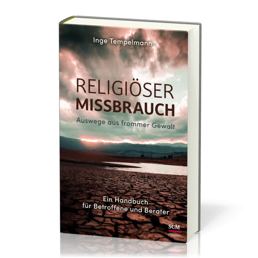 Religiöser Missbrauch - Auswege aus frommer Gewalt - Ein Handbuch für Betroffene und Berater