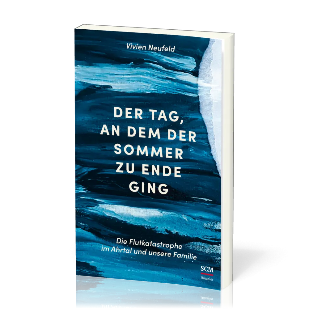Der Tag, an dem der Sommer zu Ende ging - Die Flutkatastrophe im Ahrtal und unsere Familie