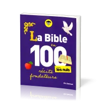 Bible en 100 récits fondateurs pour les nuls (La)