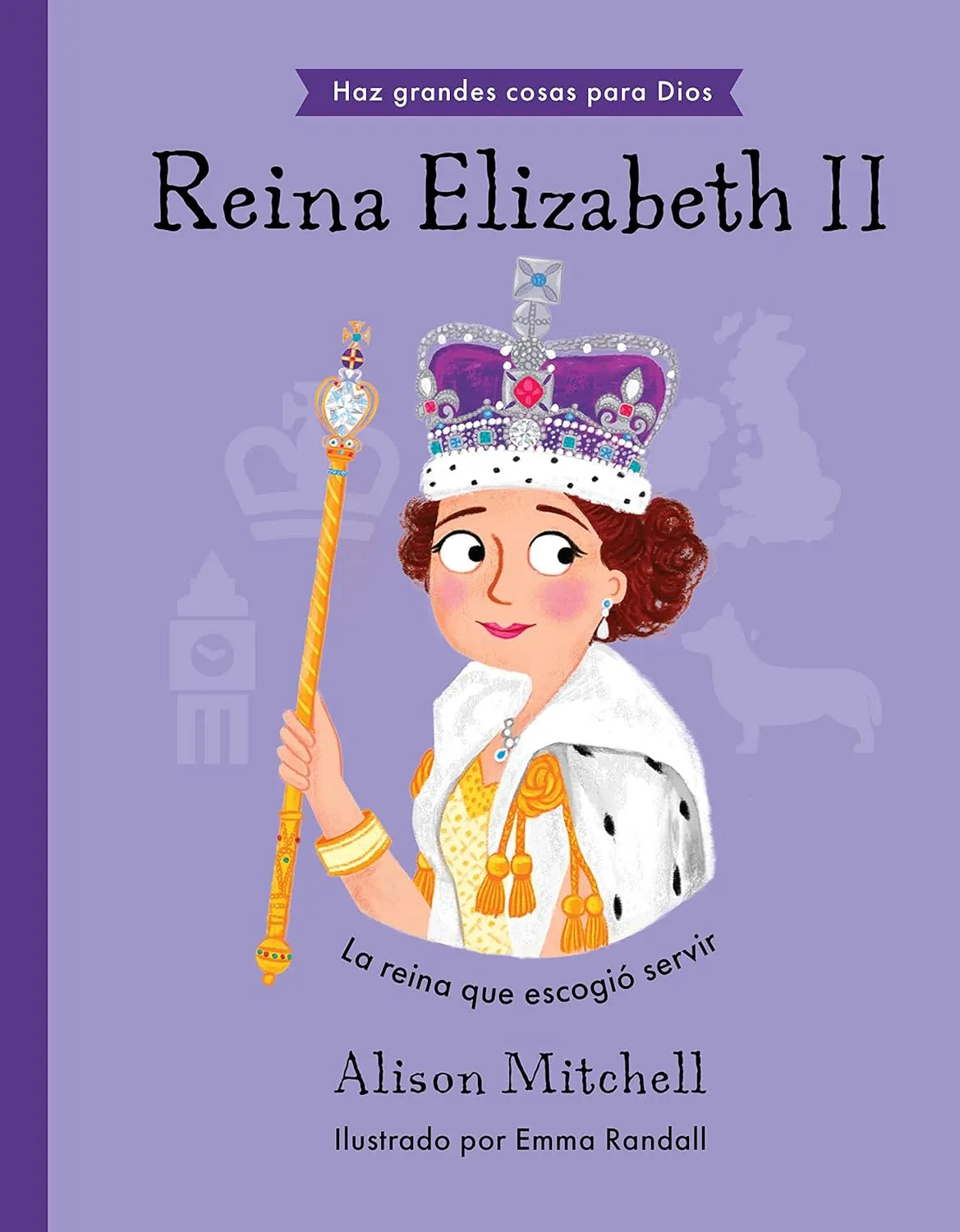 Reina Elizabeth II - Haz grandes cosas para Dios