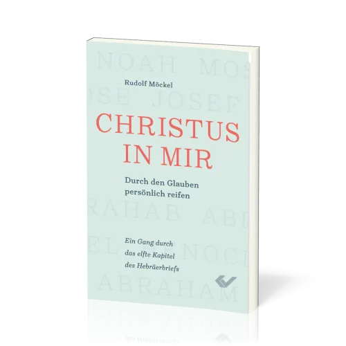 Christus in mir - Durch den Glauben persönlich reifen