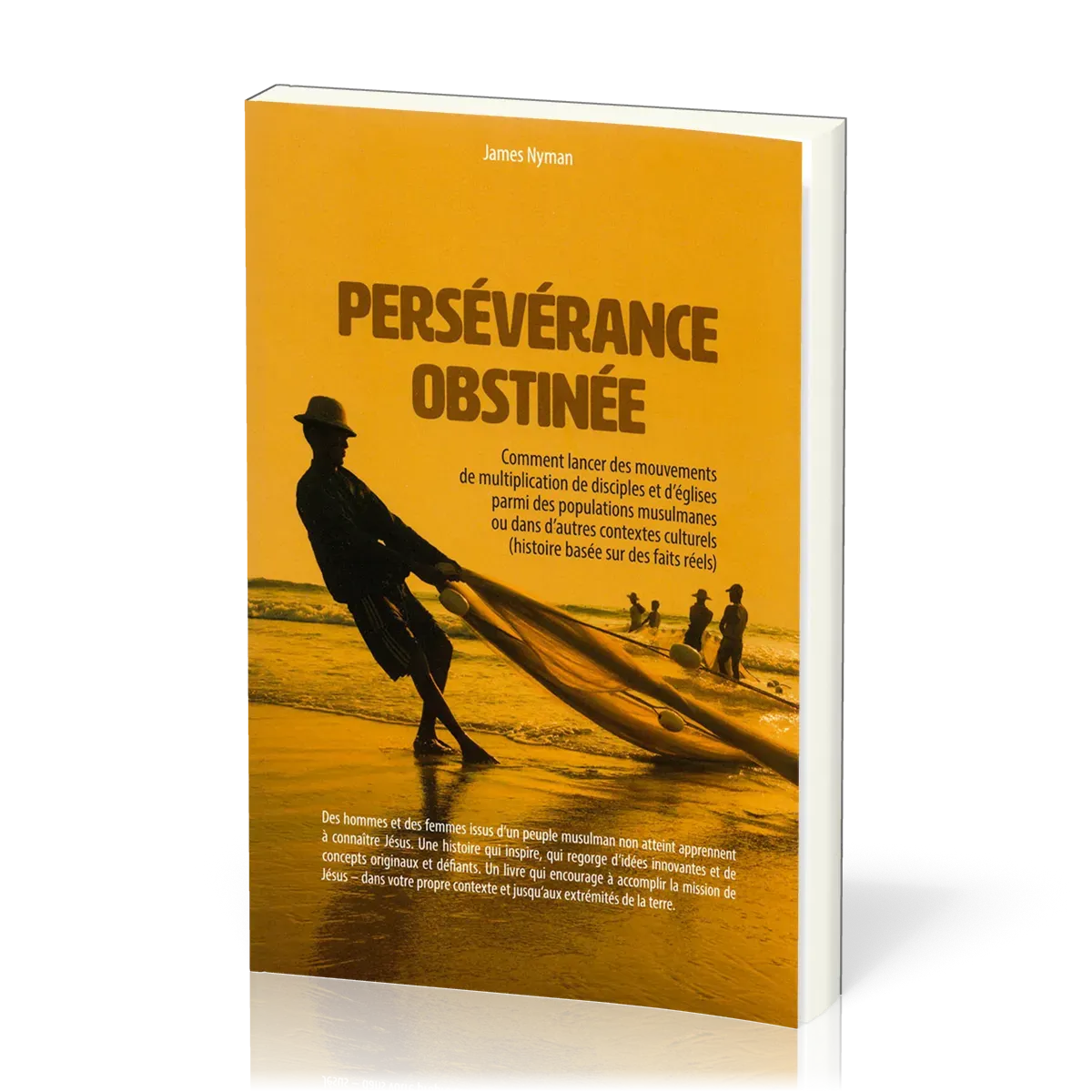 Persévérance obstinée - Comment lancer des mouvements de multiplication de disciples et d’églises...