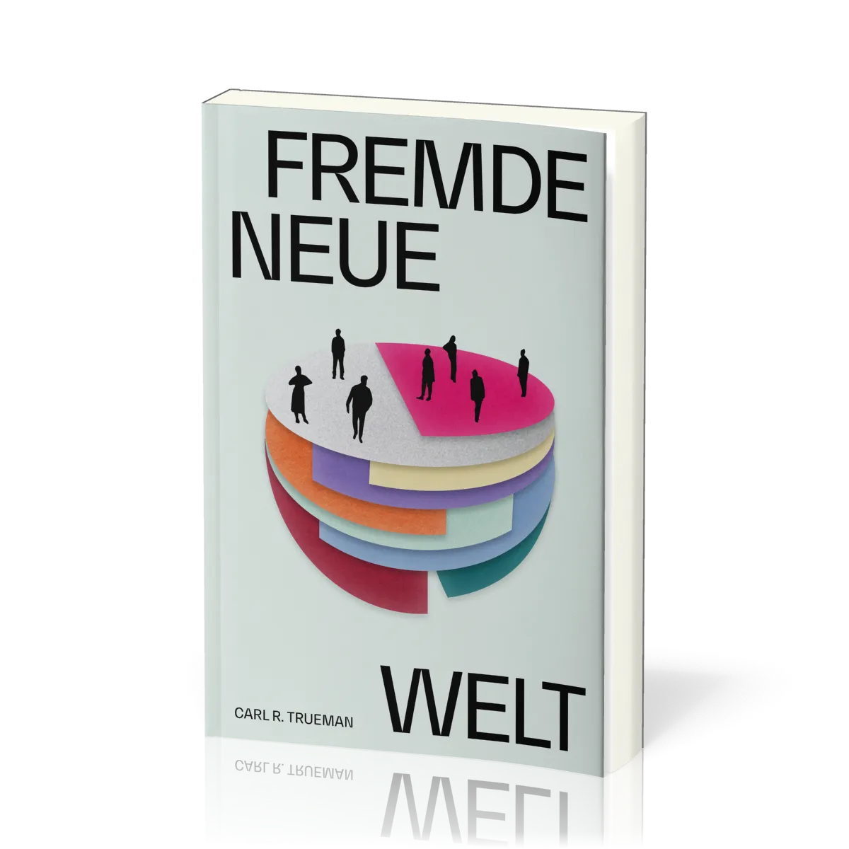 Fremde neue Welt - Wie Philosophen und Aktivisten Identität umdefiniert und die sexuelle...