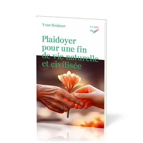 PLAIDOYER POUR UNE FIN DE VIE NATURELLE ET CIVILISÉE