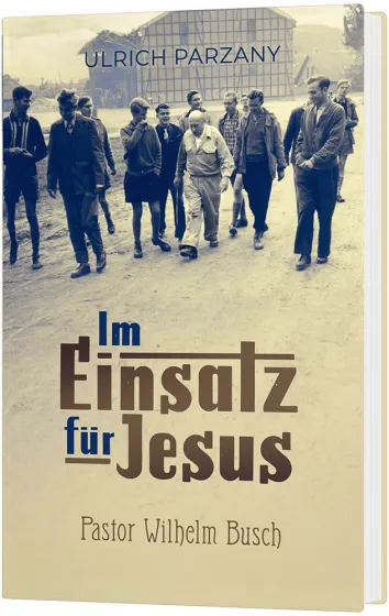 Im Einsatz für Jesus - Pastor Wilhelm Busch